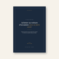 Acheter sa voiture d'occasion sans se faire avoir — Le guide complet (ebook PDF)